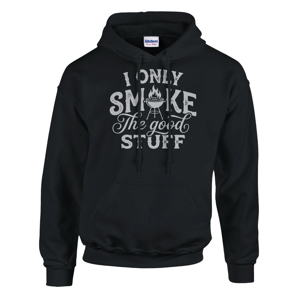 I Only Smoke The Good Stuff Hoodie