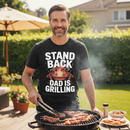 Stand Back Dad is Grilling T-Shirt