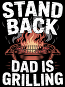 Stand Back Dad is Grilling T-Shirt